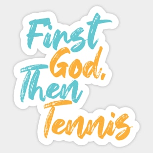 First God Then Tennis Sticker